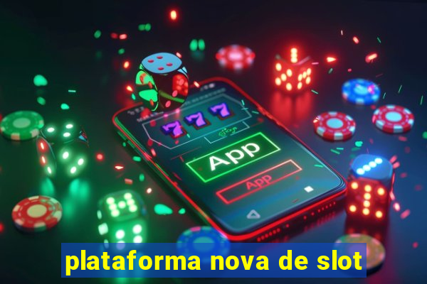 plataforma nova de slot