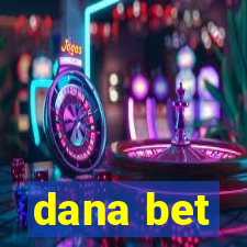 dana bet