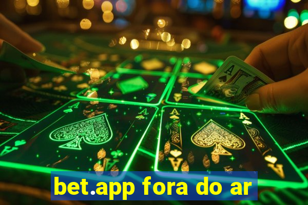 bet.app fora do ar