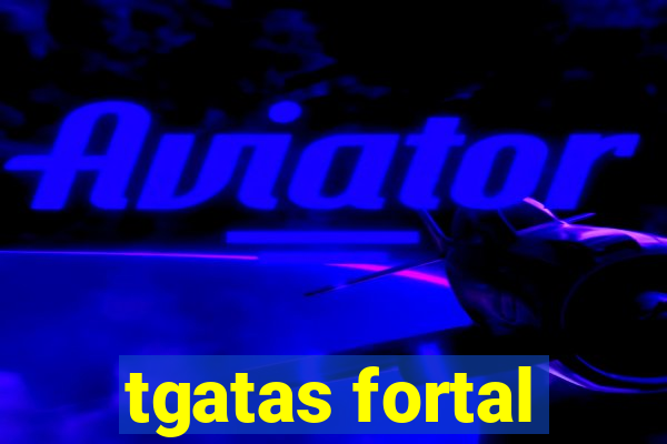 tgatas fortal