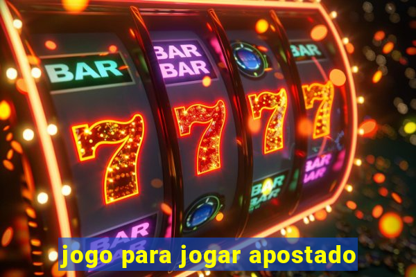 jogo para jogar apostado