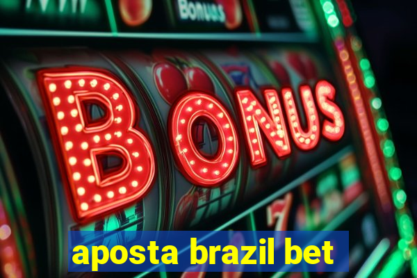 aposta brazil bet