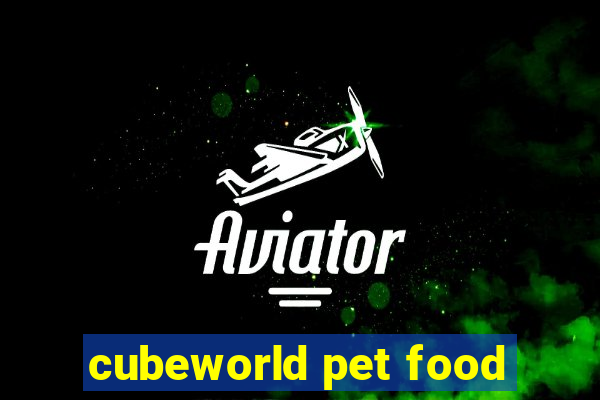 cubeworld pet food