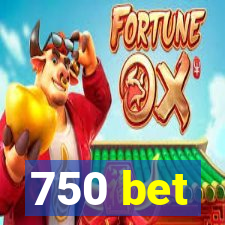 750 bet