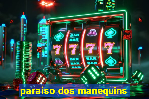 paraiso dos manequins