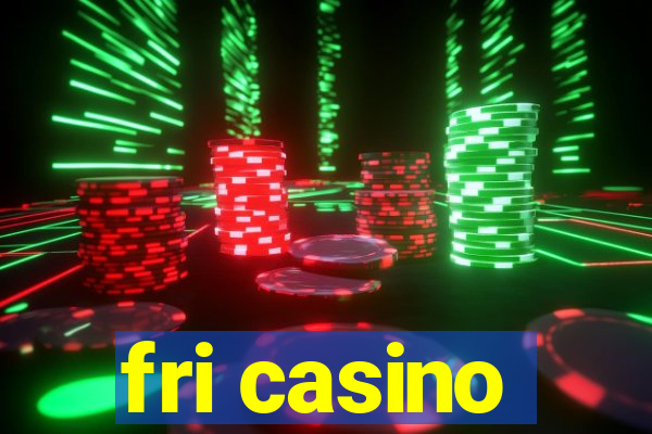 fri casino