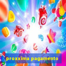 proxxima pagamento