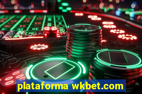 plataforma wkbet.com