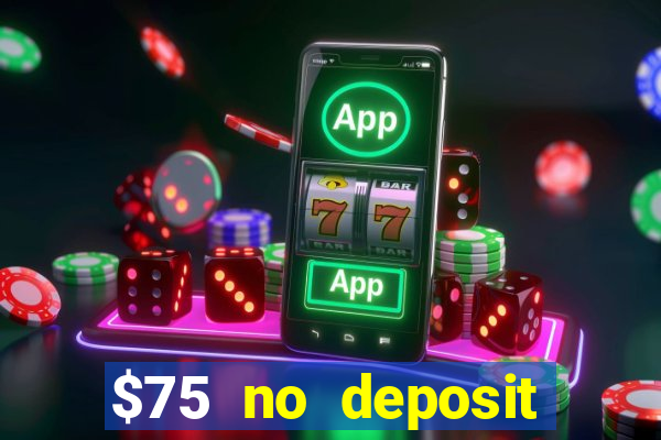 $75 no deposit bonus code sunrise casino