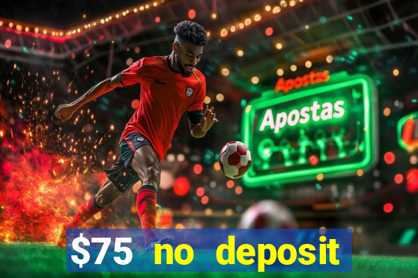 $75 no deposit bonus code sunrise casino