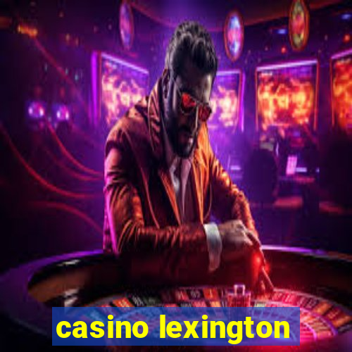 casino lexington