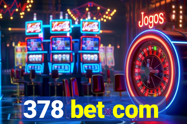 378 bet com