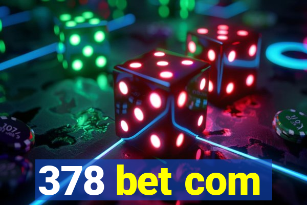 378 bet com