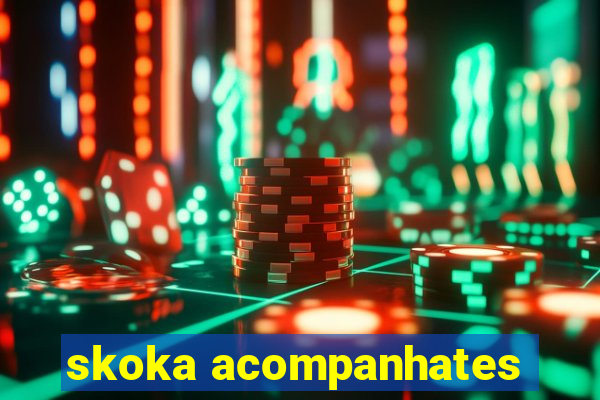 skoka acompanhates