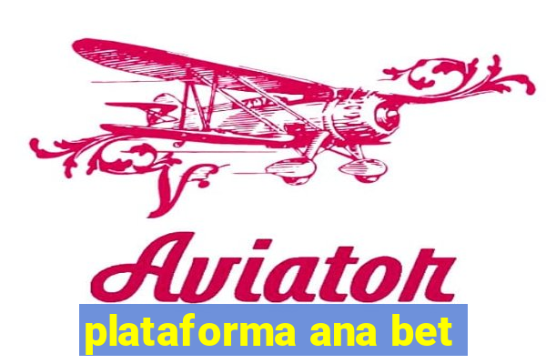 plataforma ana bet