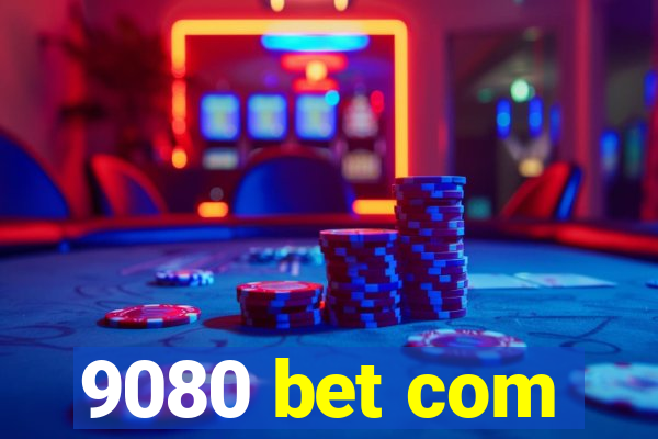 9080 bet com