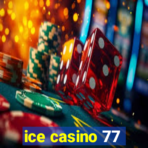 ice casino 77