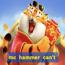 mc hammer can't touch this