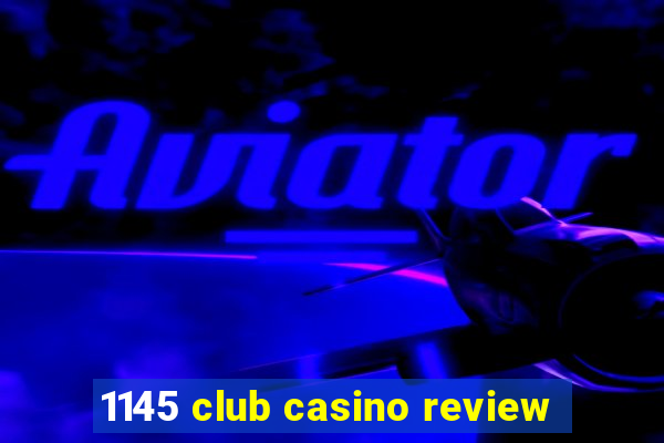 1145 club casino review