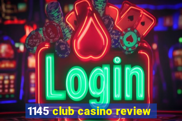 1145 club casino review