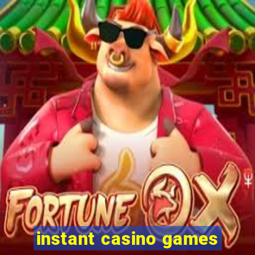 instant casino games