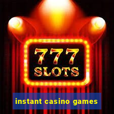 instant casino games