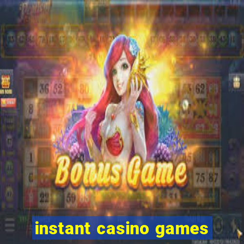 instant casino games