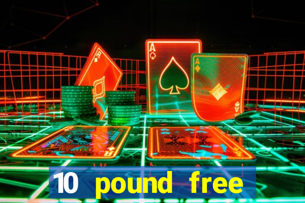 10 pound free casino no deposit