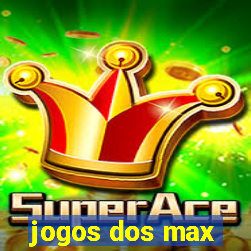 jogos dos max