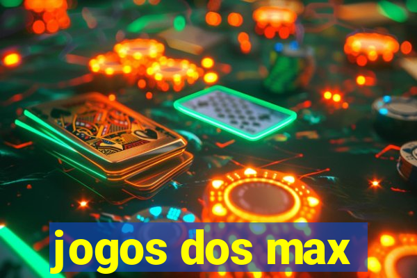 jogos dos max