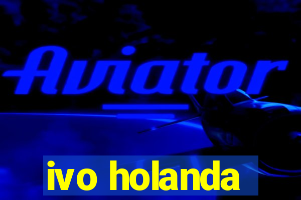 ivo holanda