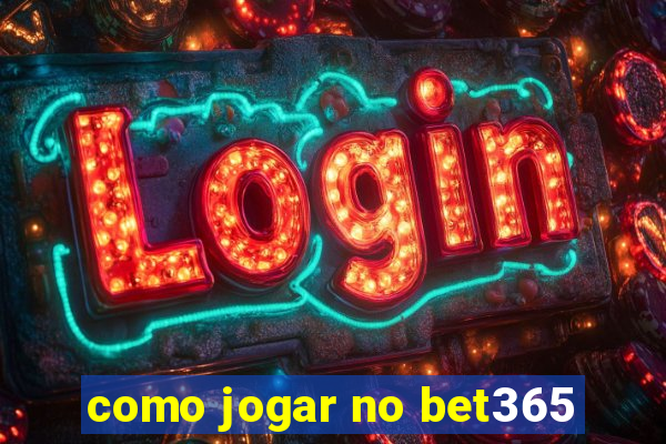 como jogar no bet365