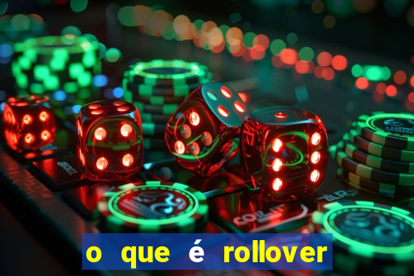 o que é rollover nas apostas