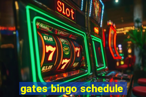 gates bingo schedule