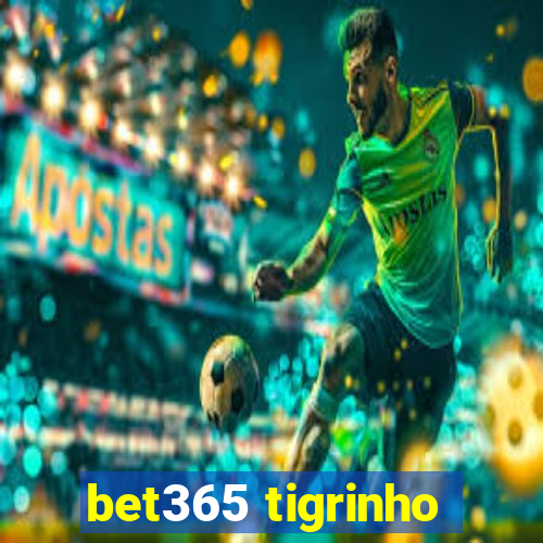 bet365 tigrinho