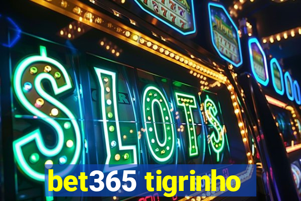 bet365 tigrinho