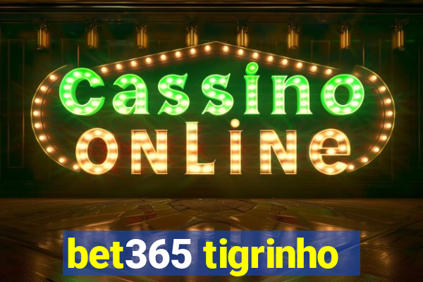 bet365 tigrinho