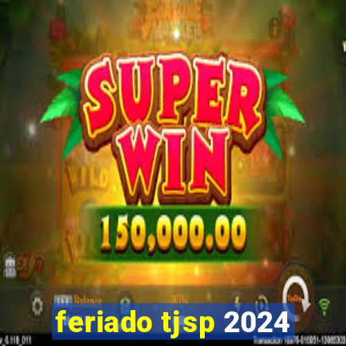 feriado tjsp 2024