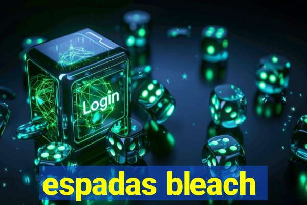 espadas bleach