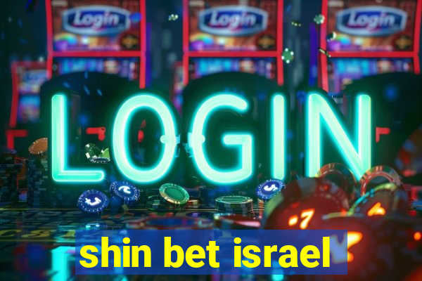 shin bet israel