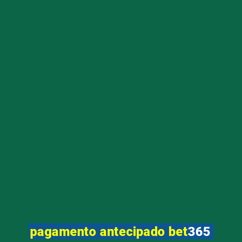 pagamento antecipado bet365