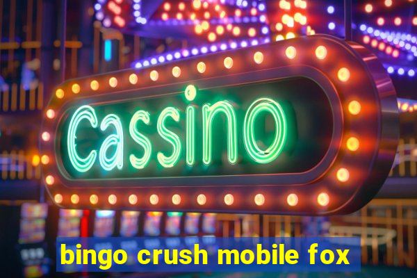 bingo crush mobile fox