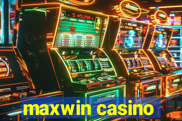 maxwin casino