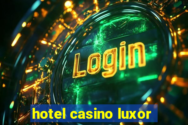 hotel casino luxor