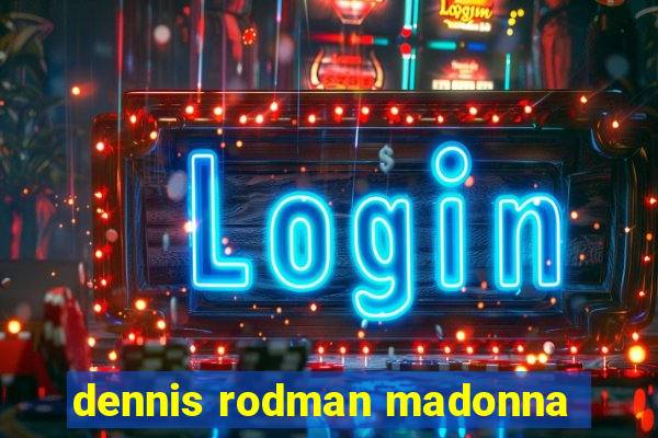 dennis rodman madonna