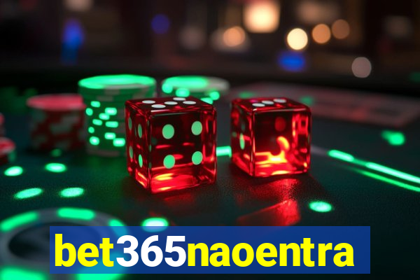 bet365naoentra