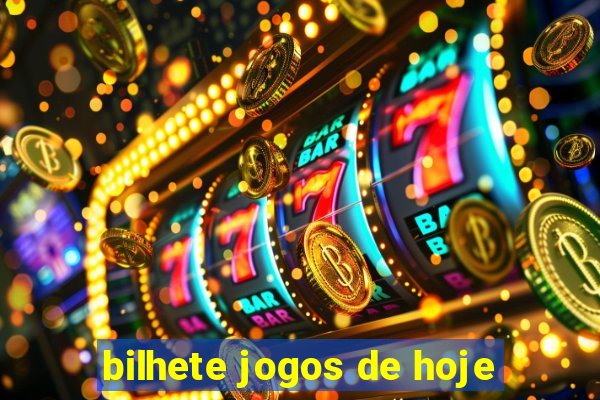 bilhete jogos de hoje