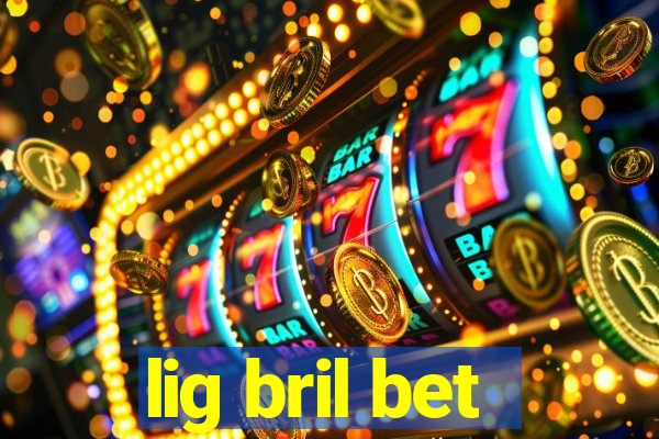 lig bril bet