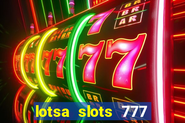 lotsa slots 777 paga mesmo