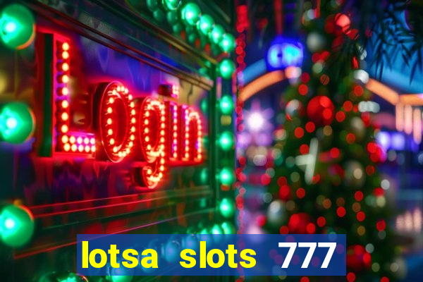 lotsa slots 777 paga mesmo